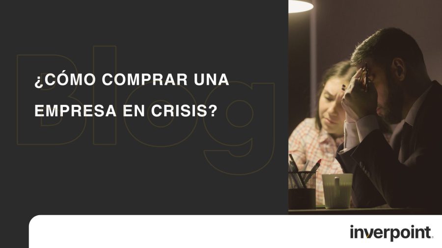 ventajas de comprar empresas en crisis
